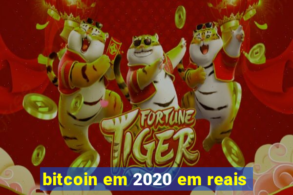 bitcoin em 2020 em reais